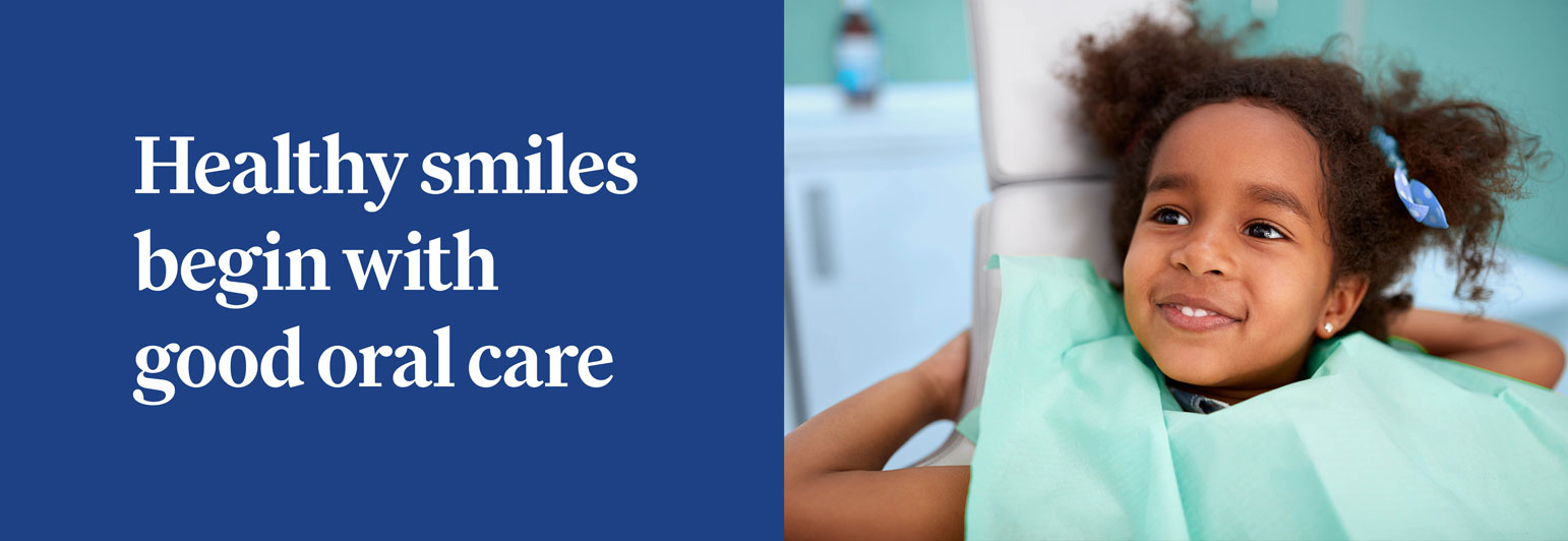 Healthy smiles begin with good oral care